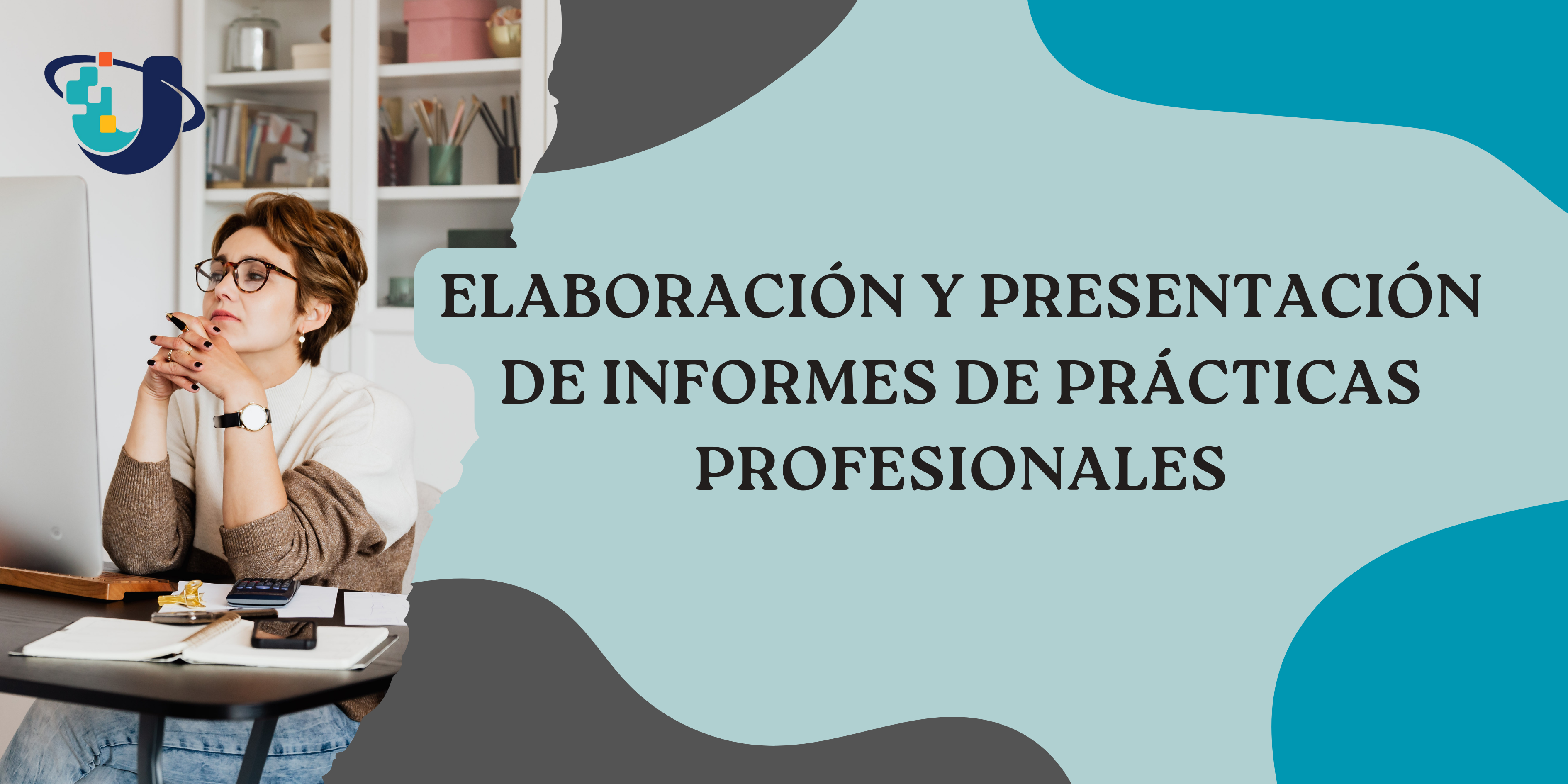 Elaboración y Presentación de Informes de Prácticas Profesionales. Marz-Jul 2026. Sección 10B
